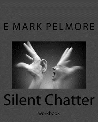 E. Mark Pelmore - Silent Chatter: workbook, Häftad