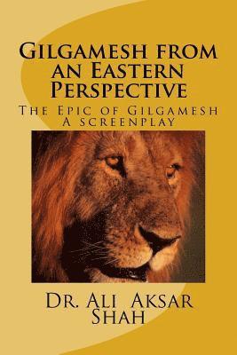 bokomslag Gilgamesh from an Eastern Perspective: The Epic of Gilgamesh
