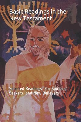 Rondall E. Jones Phd - Basic Readings in the New Testament: Selected Readings for Spiritual Seekers and New Believers, Häftad