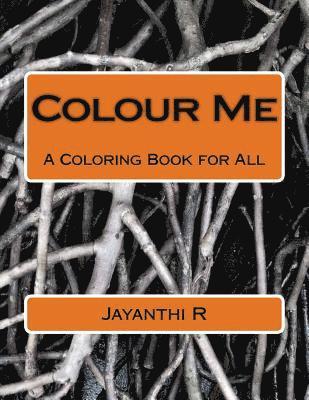 Colour Me: A Coloring Book for All 1