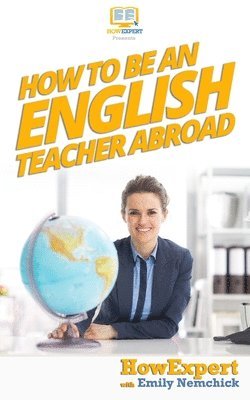 bokomslag How To Be An English Teacher Abroad