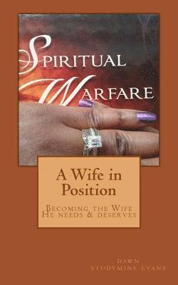 A Wife in Position: Becoming the Wife He Needs and Deserves 1
