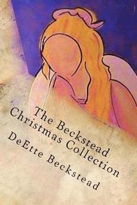 bokomslag The Beckstead Christmas Collection: Timeless Works of Seasonal Family Story Telling