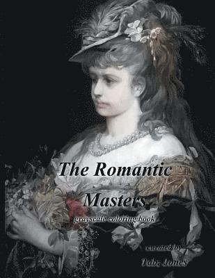 The Romantic Masters Grayscale Coloring Book 1