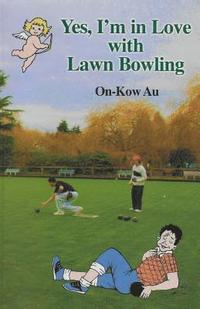 bokomslag Yes, I'm in Love with Lawn Bowling