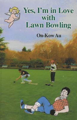 bokomslag Yes, I'm in Love with Lawn Bowling