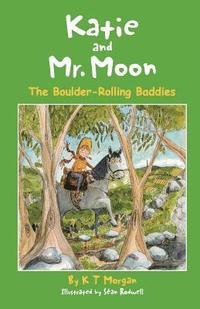 bokomslag Katie and Mr. Moon: The Boulder-Rolling Baddies