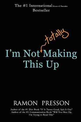 Ramon Presson - I'm Not (Totally) Making This Up, Häftad