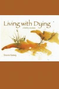 bokomslag Living with Dying: A Family Vocation