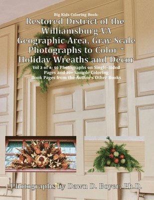 bokomslag Restored District Williamsburg Va Geographic Area Gray Scale Photos to Color: Holiday Wreathes and Decor Volume 2 of 4