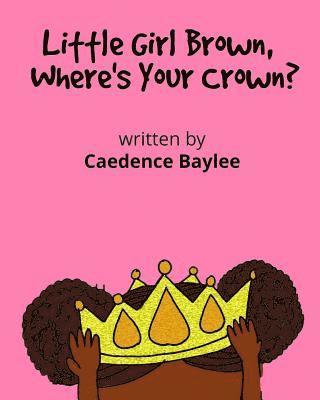 Little Girl Brown, Where's Your Crown? 1