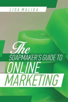 Lisa Maliga - Soapmaker's Guide to Online Marketing, Häftad