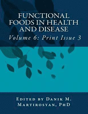 Functional Foods in Health and Disease. Volume 6: (Print Issue 3)