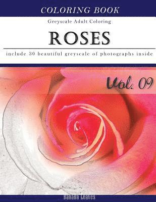 Banana Leaves - Roses Flora: Flowers Grey Scale Photo Adult Coloring Book, Mind Relaxation Stress Relief Coloring Book Vol9: Series of coloring boo, Häftad