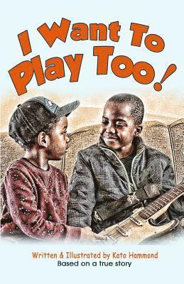 Kato Hammond - I Want To Play Too!, Häftad