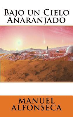 Manuel Alfonseca - Bajo un cielo anaranjado, Häftad