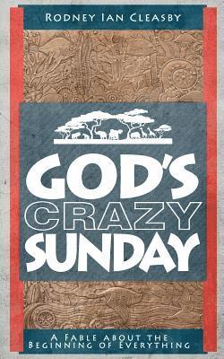 bokomslag God's Crazy Sunday: How did it all begin?