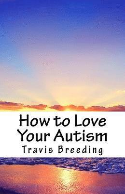 bokomslag How to Love Your Autism