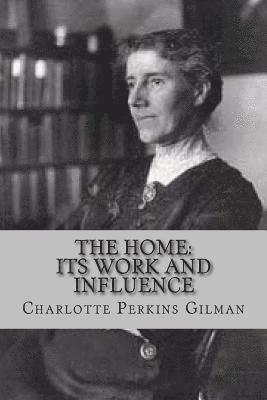 The home: its work and influence 1