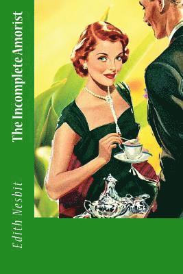 Edith Nesbit - The Incomplete Amorist, Häftad