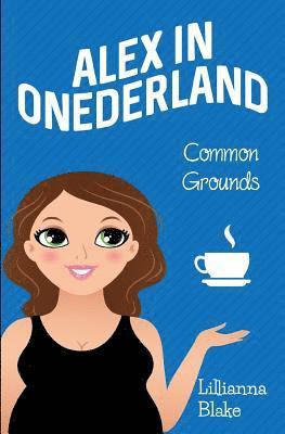 Common Grounds (Alex in Onederland, Book 1) 1