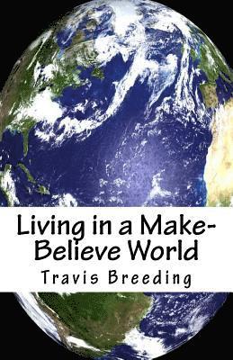 Living in a Make-Believe World 1