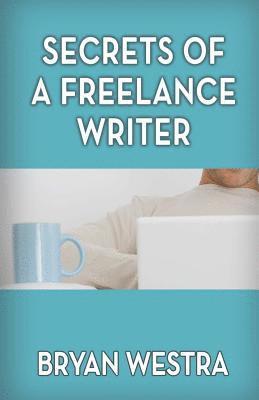 bokomslag Secrets Of A Freelance Writer