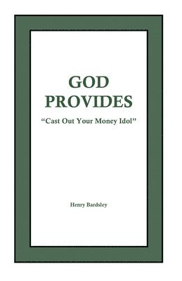 bokomslag God Provides: "Cast Out Your Money Idol"