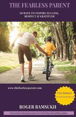 Roger Ramsukh - The Fearless Parent: 20 Ways To Inspire Success, Respect & Gratitude, Häftad