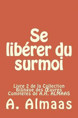 bokomslag Se libérer du surmoi: Livre 2 de la Collection Bilingue des OEuvres Complètes de A.H. ALMAAS