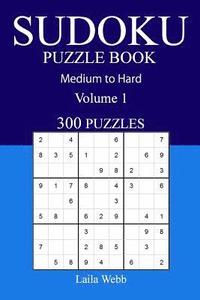 bokomslag 300 Medium to Hard Sudoku Puzzle Book: Volume 1