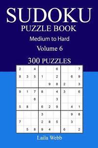 bokomslag 300 Medium to Hard Sudoku Puzzle Book: Volume 6