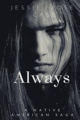 Jessie Rose Case - Always: A Native American West Romantic Saga, Häftad