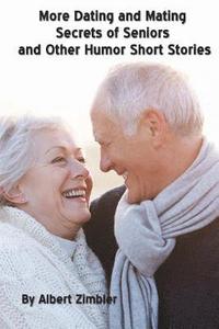 bokomslag More Dating and Mating Secrets of Seniors and Other Humor Short Stories