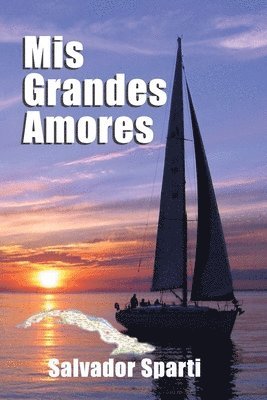 bokomslag Mis grandes Amores: Basada en las historias que me contó mi padre sobre mi abuelo