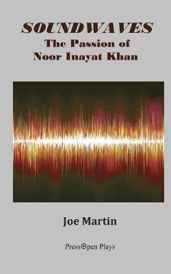 bokomslag Soundwaves: The Passion of Noor Inayat Khan: A Play