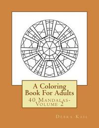 bokomslag A Coloring Book For Adults: 40 Mandalas-Volume 2