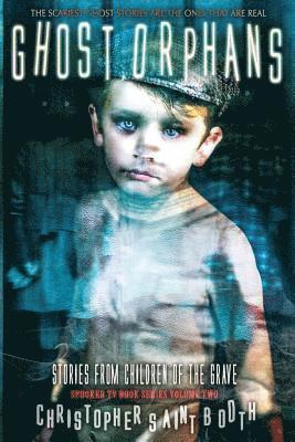 Christopher Saint Booth - Ghost Orphans: Stories From Children Of The Grave, Häftad