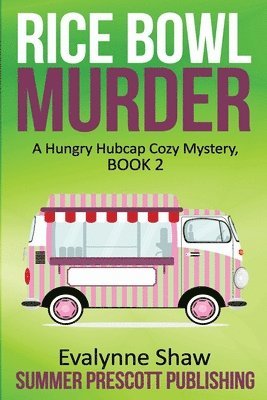 Rice Bowl Murder: A Hungry Hubcap Cozy Mystery, Book 2 1