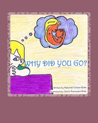 Deborah Colleen Rose - Why Did You Go?, Häftad