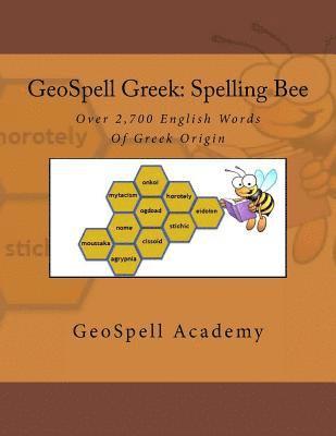 GeoSpell Greek: Spelling Bee Words: Over 2,700 English Spelling Bee Words Of Greek Origin 1