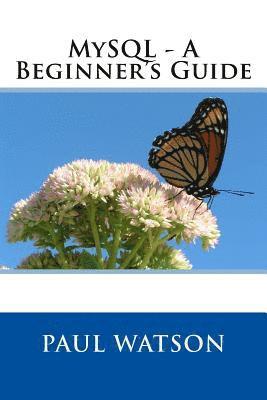 Paul Watson - MySQL - A Beginner's Guide, Häftad