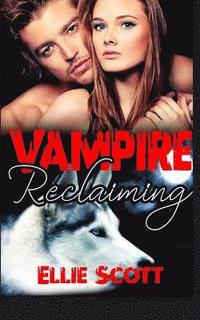 bokomslag Vampire Reclaiming: A Vampire/Shifter Paranormal Romance