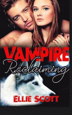 bokomslag Vampire Reclaiming: A Vampire/Shifter Paranormal Romance