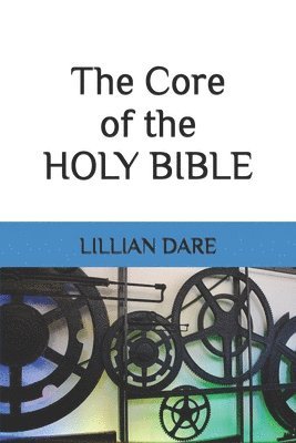 Lillian Dare - The Core of the HOLY BIBLE, Häftad