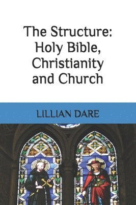 The Structure: Holy Bible, Christianity and Church 1