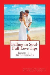 bokomslag Falling in Soul-Full Love Tips: Book 1 - Beginning Tips