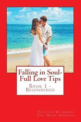 Falling in Soul-Full Love Tips: Book 1 - Beginning Tips 1