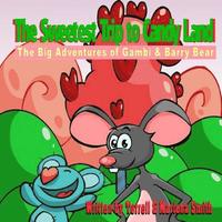 bokomslag The Sweetest Trip to Candy Land: The Big Adventures of Gambi & Barry Bear