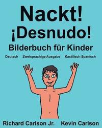 bokomslag Nackt! ¡Desnudo!: Ein Bilderbuch für Kinder Deutsch-Kastilisch Spanisch (Zweisprachige Ausgabe) (www.rich.center)